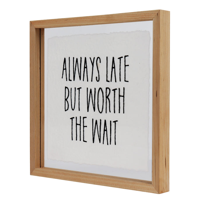 Always Late But Worth The Wait Decorative Acrylic Glass Sign