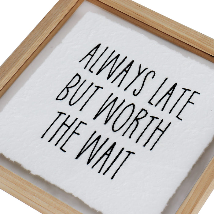 Always Late But Worth The Wait Decorative Acrylic Glass Sign